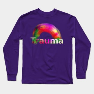 Trauma rainbow vision  text typography Long Sleeve T-Shirt